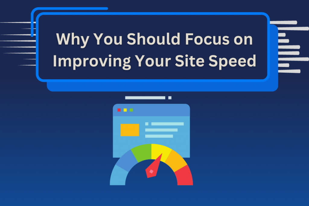 Why you should focus on improving your site speed