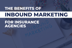 The Benefits of Inbound Marketing for Insurance Agencies
